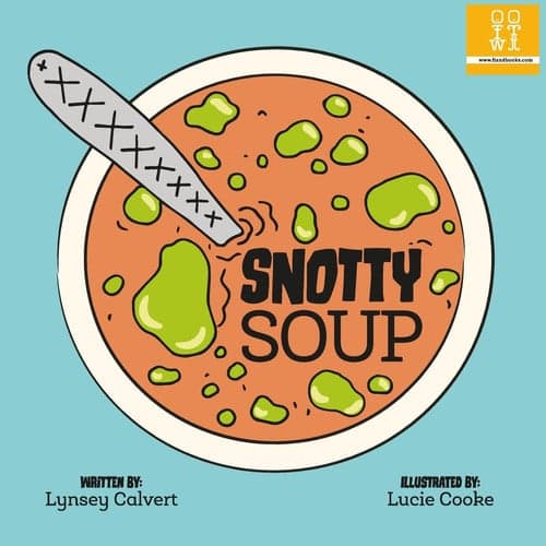 Book cover for Snotty Soup by Lynsey Calvert